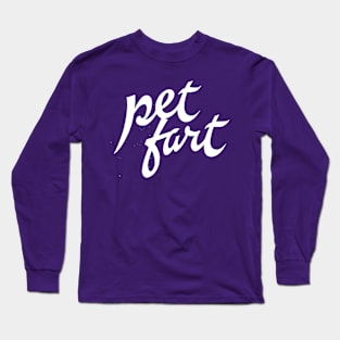 Pet Fart!!! Long Sleeve T-Shirt